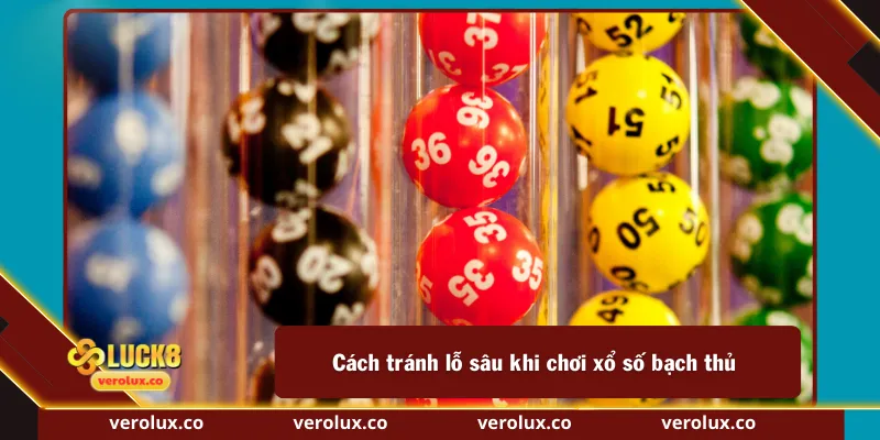 Cách tránh lỗ sâu khi chơi xổ số bạch thủ