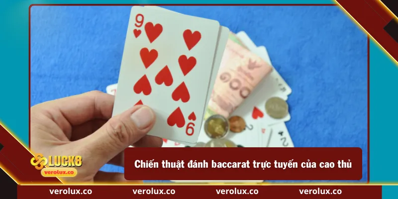 Chiến thuật đánh baccarat trực tuyến của cao thủ