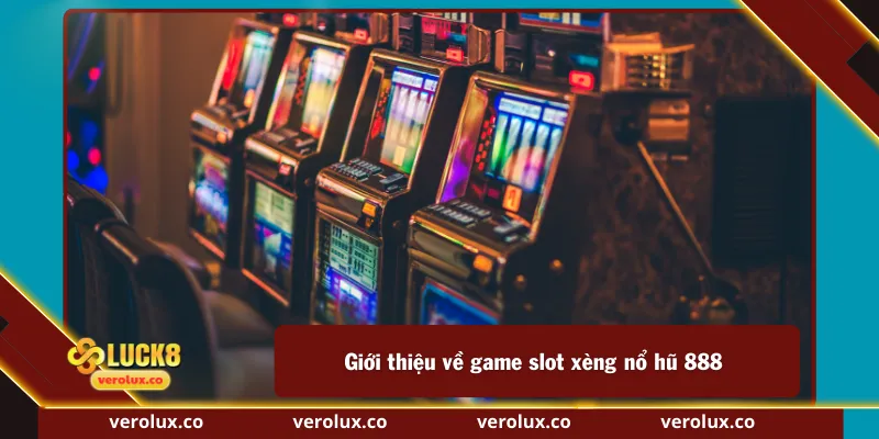 Giới thiệu về game slot xèng nổ hũ 888