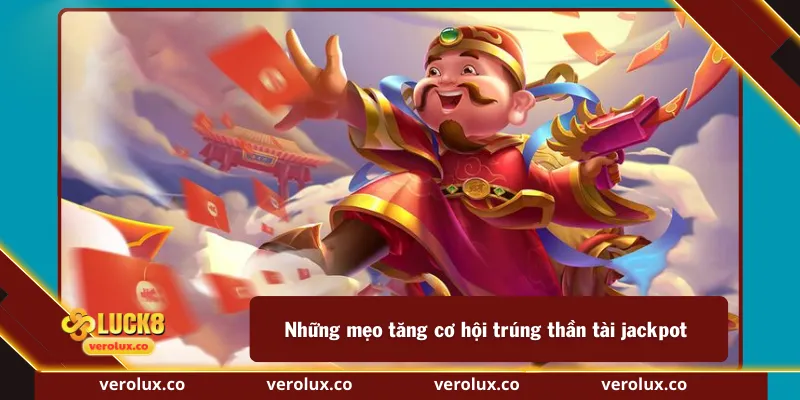Những mẹo tăng cơ hội trúng thần tài jackpot