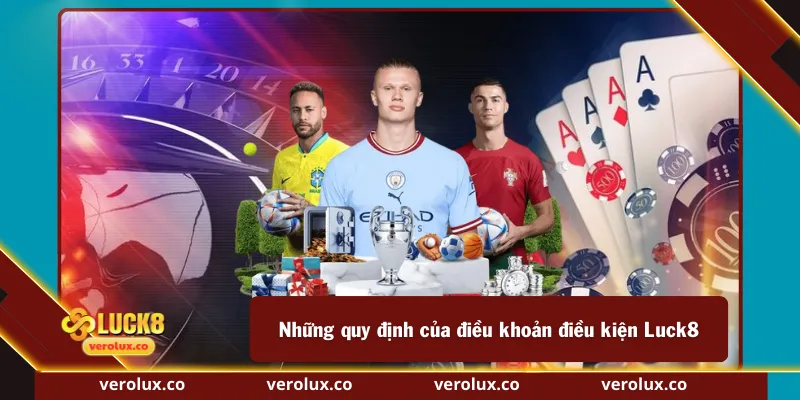 Những quy định của điều khoản điều kiện Luck8
