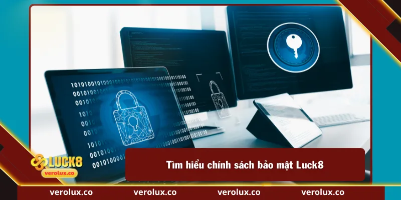 Tìm hiểu chính sách bảo mật Luck8