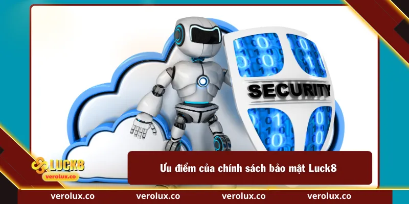 Ưu điểm của chính sách bảo mật Luck8